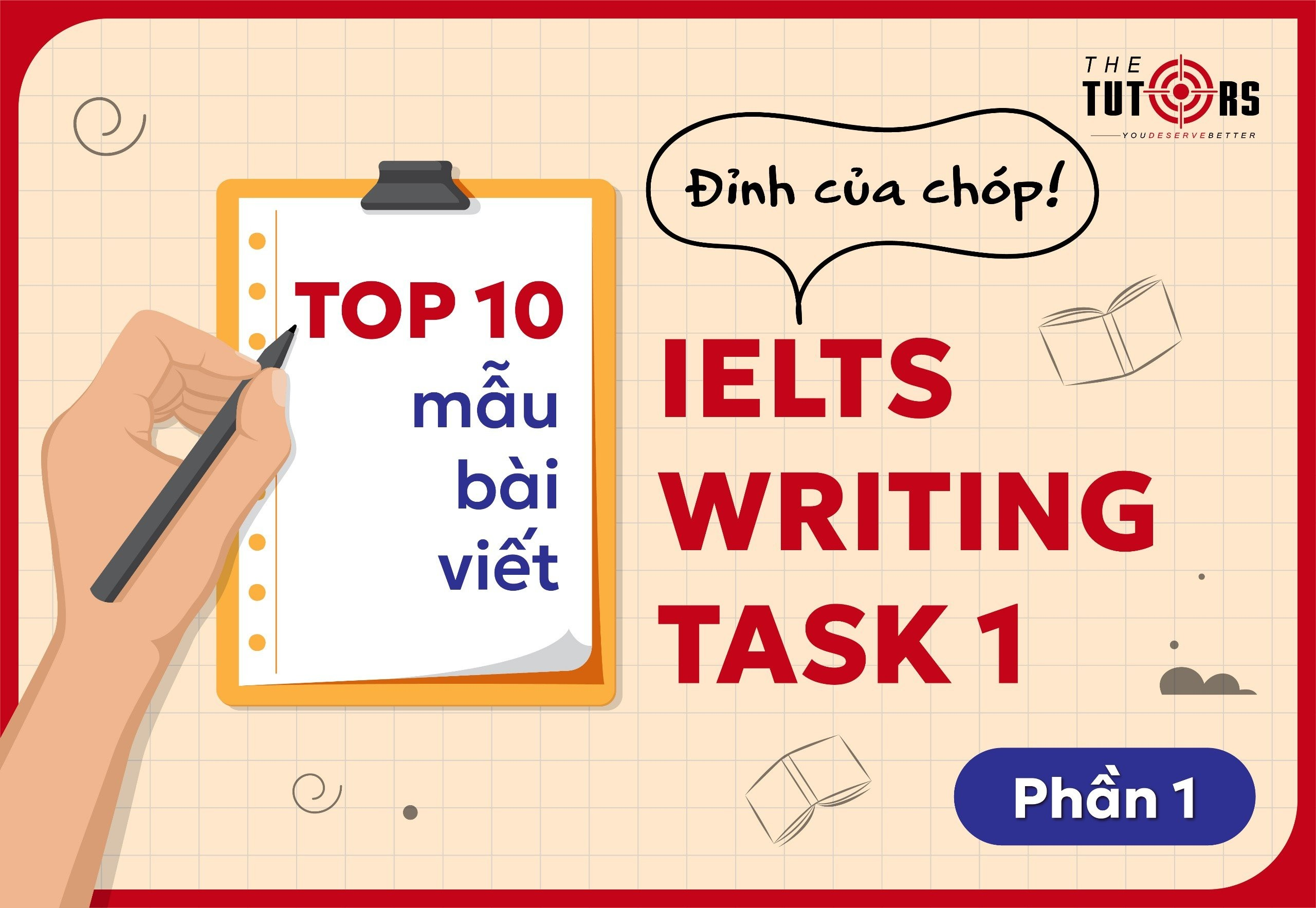 TOP 10 Mẫu Bài Viết IELTS Writing Task 1 “Đỉnh Của Chóp” Phần 1