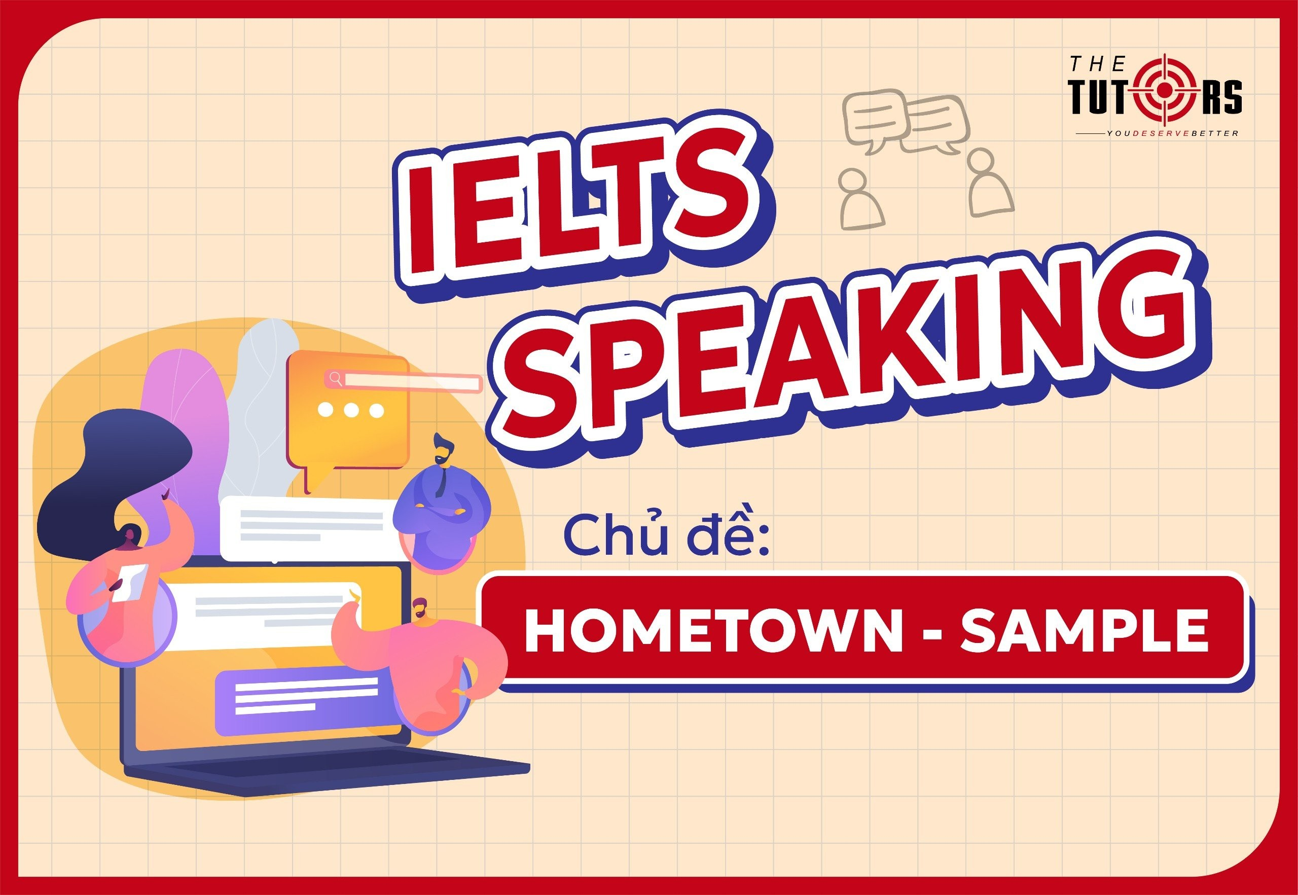 IELTS SPEAKING CHỦ ĐỀ HOMETOWN - SAMPLE