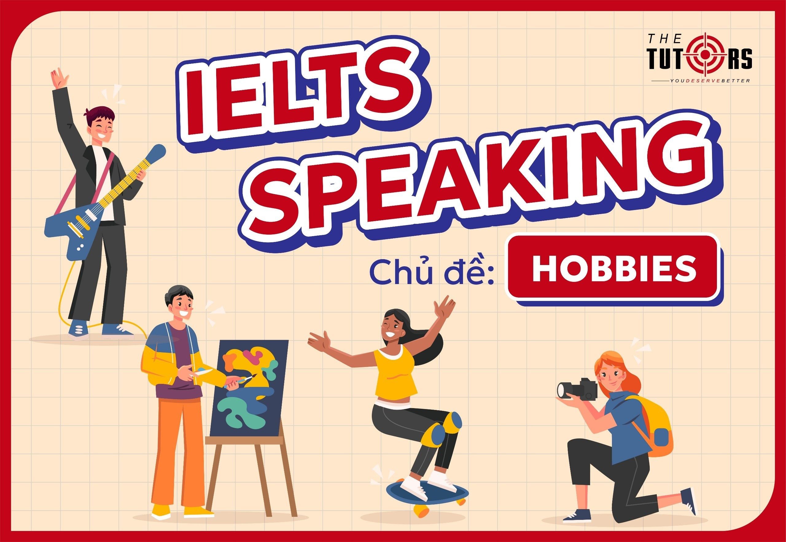IELTS SPEAKING CHỦ ĐỀ HOBBIES – SAMPLE